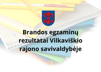Brandos egzaminų rezultatai Vilkaviškio rajono savivaldybėje