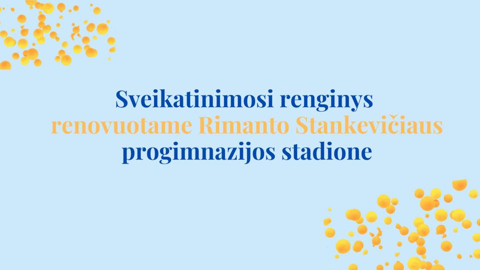 Sveikatinimosi renginys renovuotame Rimanto Stankevičiaus progimnazijos stadione