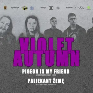Koncertas Violet Autumn - PIGEON IS MY FRIEND - PALIEKANT ŽEMĘ