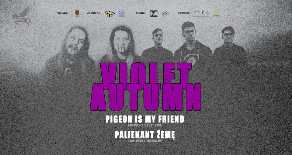 Koncertas Violet Autumn - PIGEON IS MY FRIEND - PALIEKANT ŽEMĘ