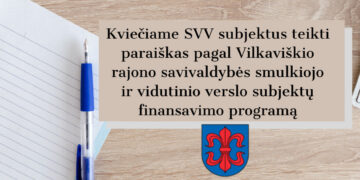 Kviečiama SVV subjektus teikti paraiškas pagal Vilkaviškio rajono savivaldybės smulkiojo ir vidutinio verslo subjektų finansavimo programą