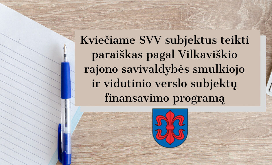 Kviečiama SVV subjektus teikti paraiškas pagal Vilkaviškio rajono savivaldybės smulkiojo ir vidutinio verslo subjektų finansavimo programą