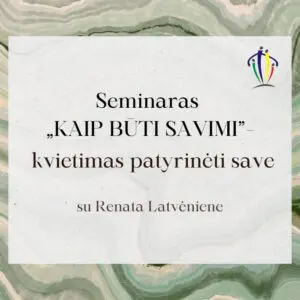 Seminaras „KAIP BŪTI SAVIMI“