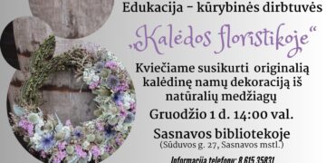 Edukacija – kūrybinės dirbtuvės „Kalėdos floristikoje“. Dalyvauja Asta Giedraitienė