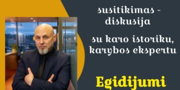 Susitikimas su karo istoriku, karybos ekspertu, apžvalgininku Egidijumi Papečkiu