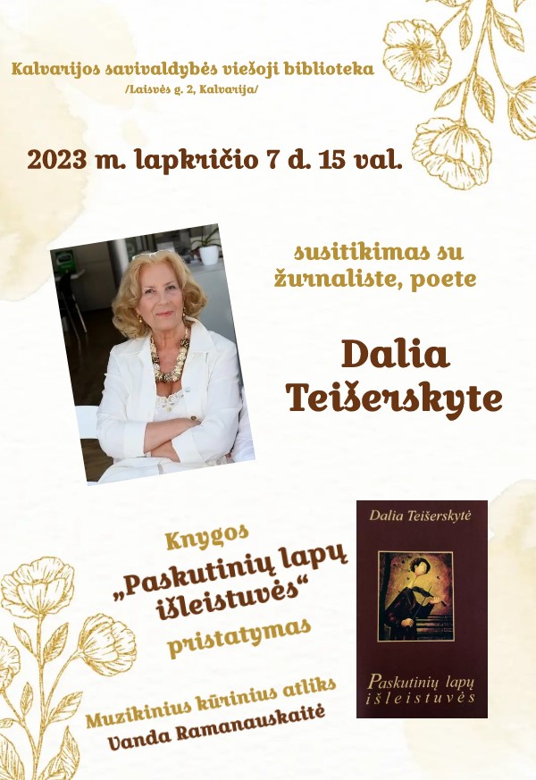 Susitikimas su žurnaliste, poete Dalia Teišerskyte ir knygos „Paskutinių lapų išleistuvės“ pristatymas