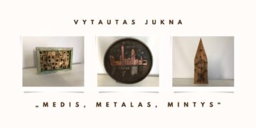 Vytauto Juknos paroda „Medis, metalas, mintys“