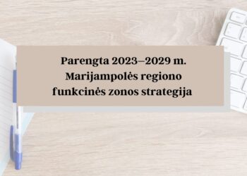 Parengta 2023–2029 m. Marijampolės regiono funkcinės zonos strategija