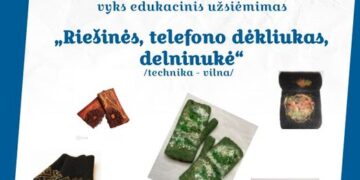 Edukacinis užsiėmimas „Riešinės, telefono dėkliukas, delninukė“