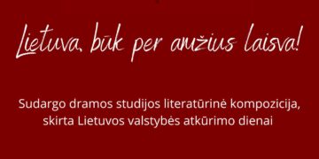LIETUVOS VALSTYBĖS ATKŪRIMO DIENOS PAMINĖJIMAS „LIETUVA, BŪK PER AMŽIUS LAISVA“