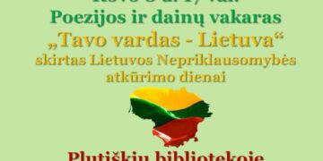 Dainų ir poezijos vakaras Lietuvos nepriklausomybės atkūrimo dienai „Tavo vardas - Lietuva“