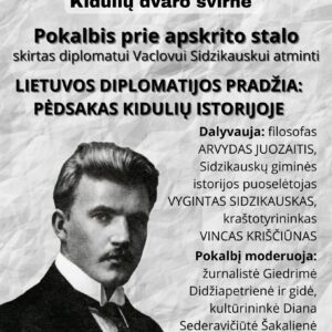 Pokalbis „Lietuvos diplomatijos pradžia - pėdsakas Kidulių istorijoje“