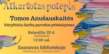 Tomos Anušauskaitės kūrybinių darbų parodos pristatymas
