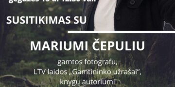 SUSITIKIMAS SU GAMTININKU, TV LAIDOS „GAMTININKO UŽRAŠAI“ AUTORIUMI IR VEDĖJU MARIUMI ČEPULIU