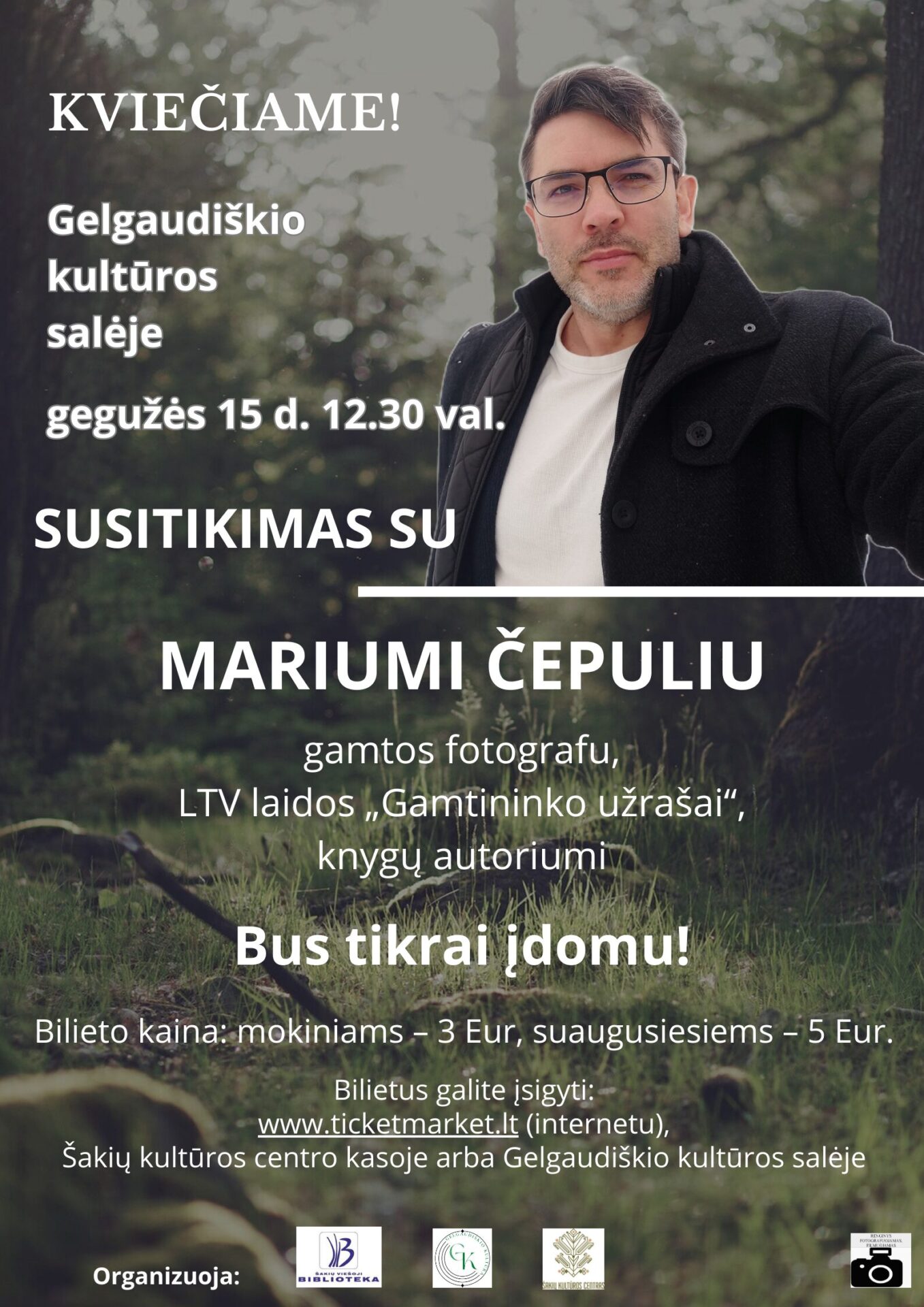 SUSITIKIMAS SU GAMTININKU, TV LAIDOS „GAMTININKO UŽRAŠAI“ AUTORIUMI IR VEDĖJU MARIUMI ČEPULIU