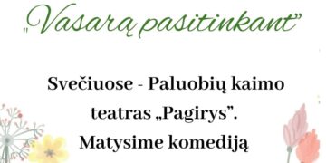 POPIETĖ „VASARĄ PASITINKANT“. SVEČIUOSE PALUOBIŲ KAIMO TEATRO „PAGIRYS“ SPEKTAKLIS- KOMEDIJA „VELNIAS NE BOBA“