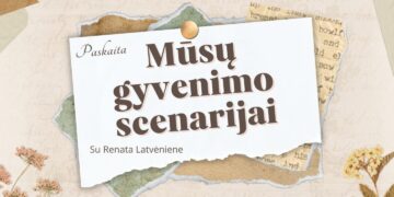 Paskaita „Mūsų gyvenimo scenarijai“