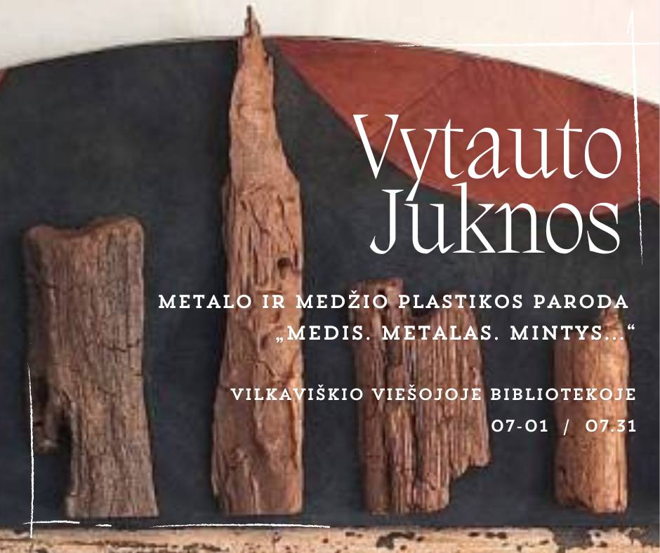 Vytauto Juknos paroda „Medis. Metalas. Mintys...“