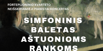 Fortepijoninio kvarteto koncertas ,,SIMFONINIS BALETAS AŠTUONIOMS RANKOMIS“