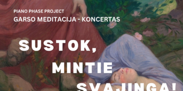 PIANO PHASE PROJECT GARSO MEDITACIJA – KONCERTAS ,,SUSTOK, MINTIE SVAJINGA!“ | Marijampolės Šv. Cecilijos gimnazija