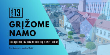 GRĮŽOME NAMO: sugrįžusių marijampoliečių susitikimas