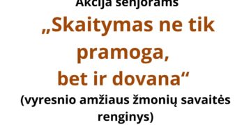 Akcija senjorams „Skaitymas ne tik pramoga, bet ir dovana“