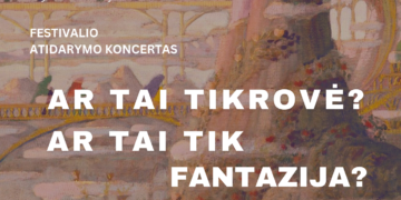 Festivalio atidarymo koncertas „AR TAI TIKROVĖ? AR TAI TIK FANTAZIJA?“