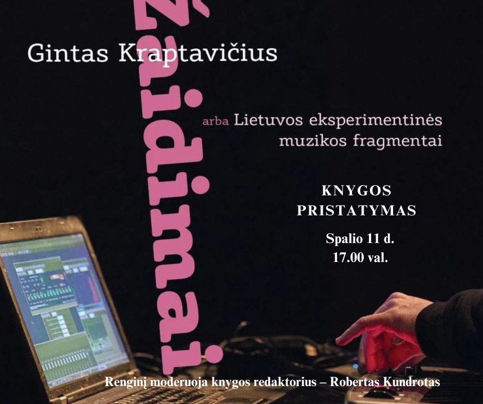 Ginto Kraptavičiaus knygos „Žaidimai arba Lietuvos eksperimentinės muzikos fragmentai“ pristatymas