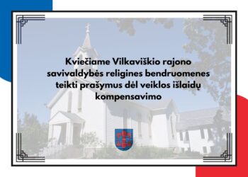 Vilkaviškio r. savivaldybės religinės bendruomenės gali teikti prašymus dėl veiklos išlaidų kompensavimo