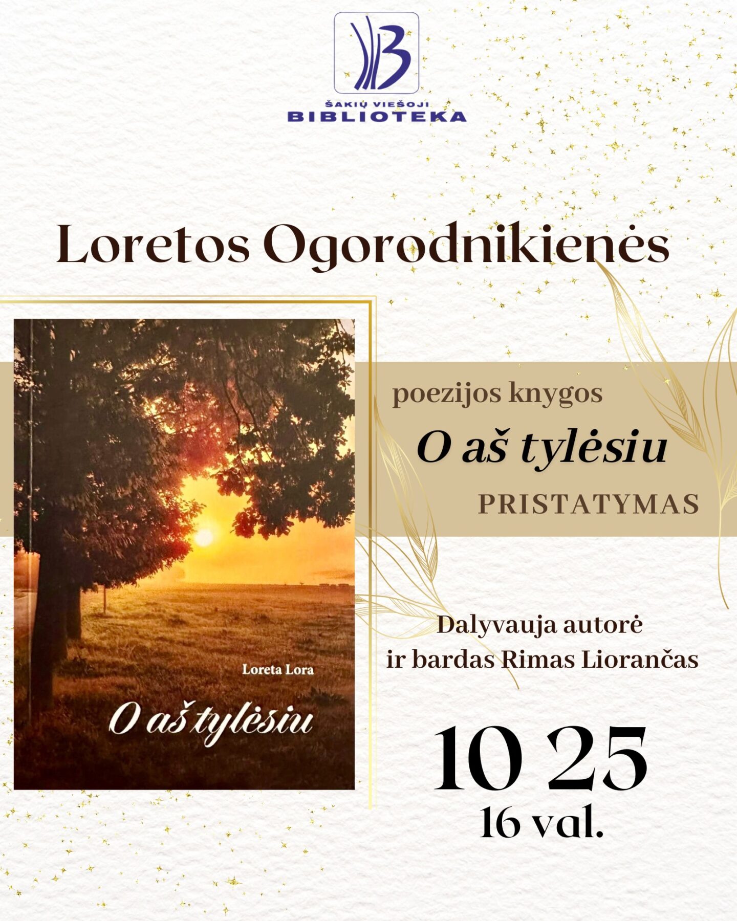 Loretos Ogorodnikienės poezijos knygos „O aš tylėsiu“ pristatymas