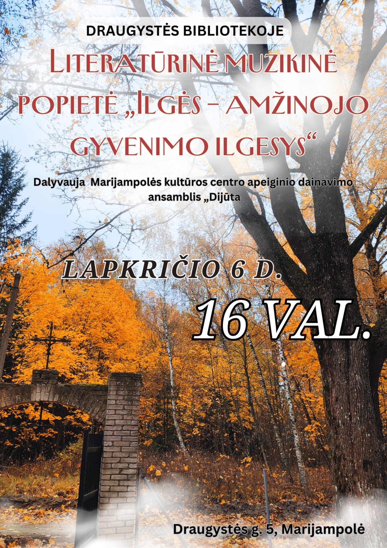 Literatūrinė muzikinė popietė „Ilgės – amžinojo gyvenimo ilgesys“