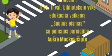 EDUKACIJA VAIKAMS „SAUGUS EISMAS“ SU POLICIJOS PAREIGŪNE AUŠRA MOCKEVIČIŪTE
