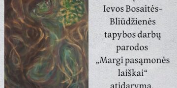 Ievos Bosaitės-Bliūdžienės tapybos darbų parodos „Margi pasąmonės laiškai“ atidarymas