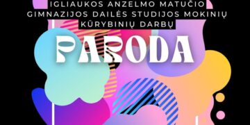 Igliaukos Anzelmo Matučio gimnazijos dailės studijos mokinių kūrybinių darbų paroda