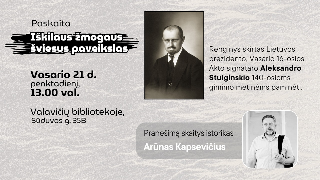 Susitikimas su Arūnu Kapsevičiumi - „Iškilaus žmogaus šviesos paveikslas“, skirtas Lietuvos Prezidento Aleksandrui Stulginsko gimimo 140-osioms metinėms paminėti