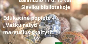 Edukacinės dirbtuvės „Vašku rašyti – margučius skaityti“