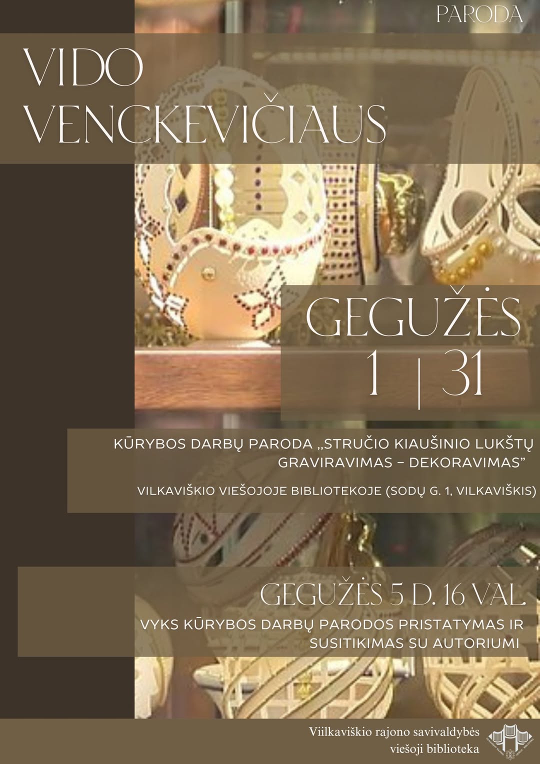 Vido Venckevičiaus kūrybos darbų paroda „Stručio kiaušinio lukštų graviravimas - dekoravimas”