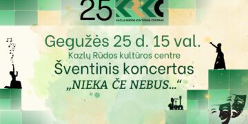 KAZLŲ RŪDOS KULTŪROS CENTRUI 25! Šventinis koncertas „Nieka če nebus...“