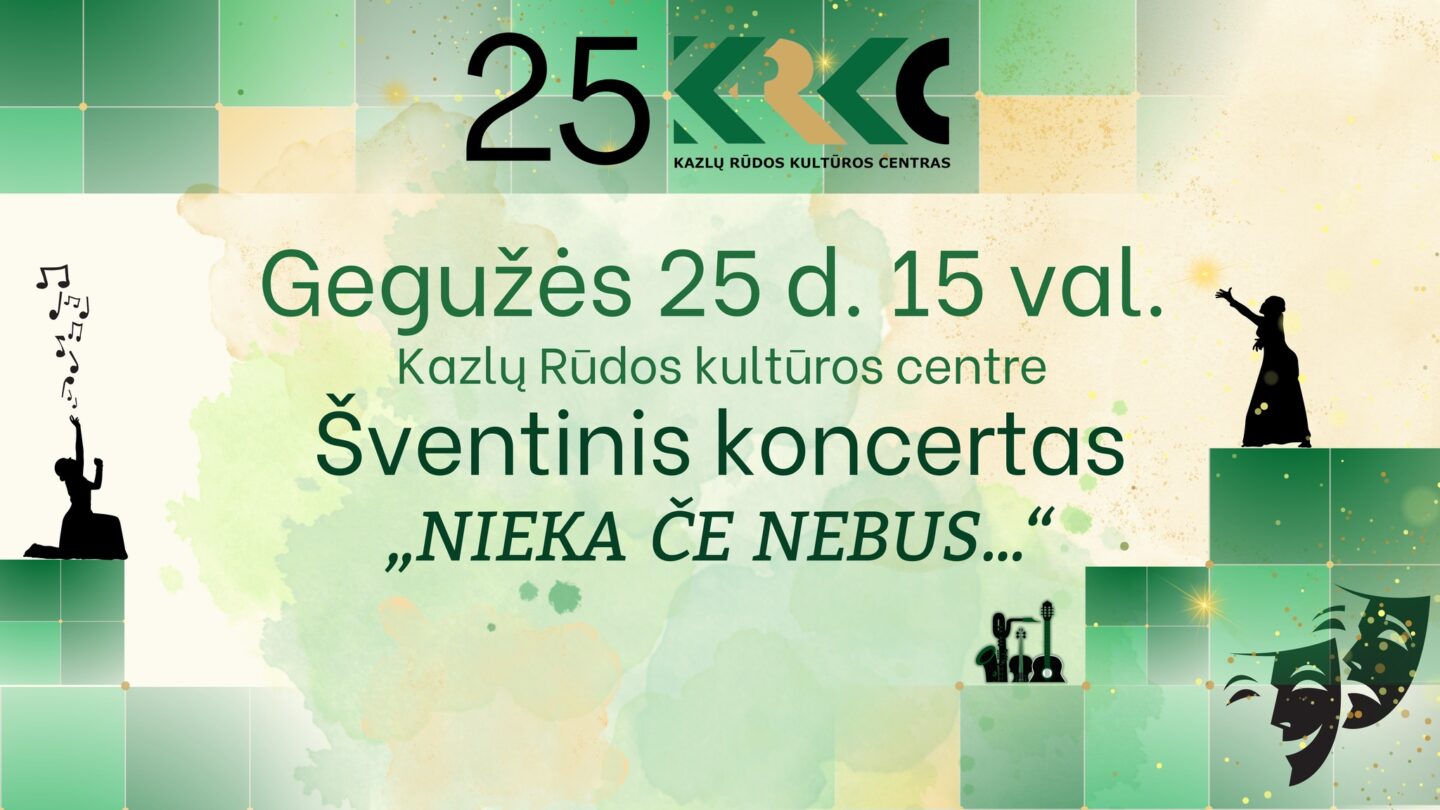 KAZLŲ RŪDOS KULTŪROS CENTRUI 25! Šventinis koncertas „Nieka če nebus...“