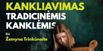 Kankliavimas tradicinėmis kanklėmis su Žemyna Trinkūnaite