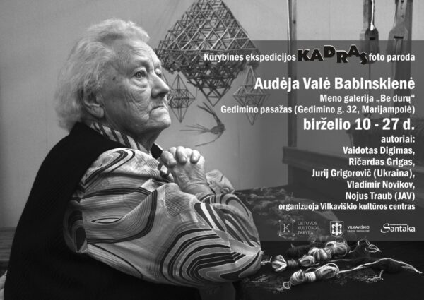 Kūrybinės ekspedicijos KADRAS foto paroda AUDĖJA VALĖ BABINSKIENĖ