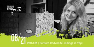 Marijampolė Music Park‘12“: paroda „Barbora Radvilaitė: didinga ir trapi“ (dailininkė Kristina Norvilaitė-Geniušienė)