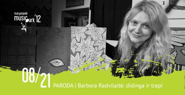 Marijampolė Music Park‘12“: paroda „Barbora Radvilaitė: didinga ir trapi“ (dailininkė Kristina Norvilaitė-Geniušienė)