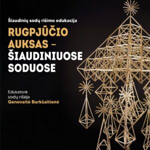 Šiaudinių sodų rišimo edukacija „Rugpjūčio auksas - šiaudiniuose soduose" | Dženčialauka
