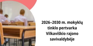Vilkaviškio rajone pradėtas rengti 2026–2030 metų mokyklų tinklo pertvarkos planas