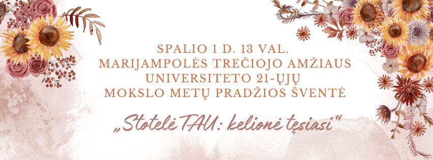 Marijampolės Trečiojo amžiaus universiteto mokslo metų pradžios šventė „Gyvenimas tęsiasi: stotelė TAU“