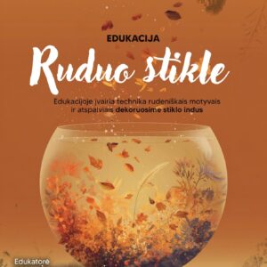EDUKACIJA „RUDUO STIKLE“ | DŽENČIALAUKA