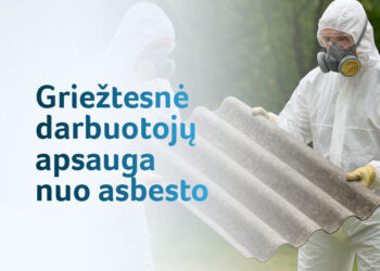 Griežtesnė darbuotojų apsauga nuo asbesto
