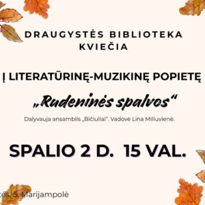 Literatūrinė-muzikinė popietė „Rudeninės spalvos“