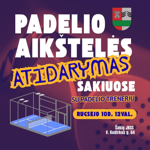 PADELIO AIKŠTELĖS ATIDARYMAS ŠAKIUOSE